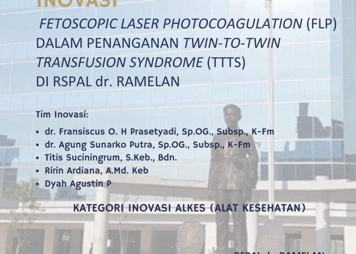 FETOSCOPIC LASER PHOTOCOAGULATION (FLP) DALAM PENANGANAN TWIN-TO-TWIN TRANSFUSION SYNDROME (TTTS) DI RSPAL dr. RAMELAN