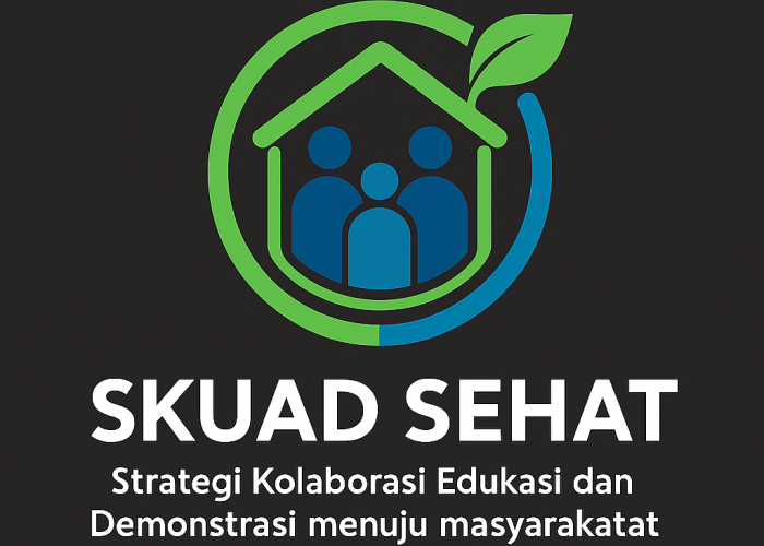 SKUAD SEHAT (Strategi Kolaborasi Edukasi dan Demonstrasi menuju Masyarakat Sehat)