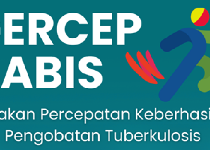GERCEP HABIS (Gerakan Percepatan Keberhasilan Pengobatan TuberkulosiS)
