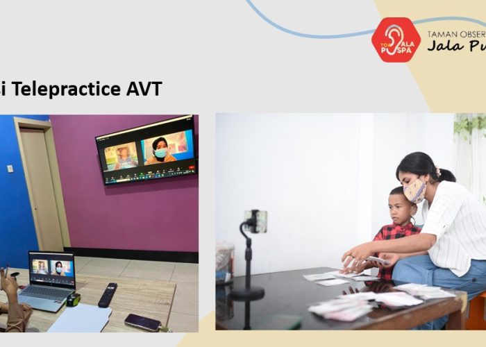 TELEPRACTICE AVT (AUDITORY VERBAL THERAPY) TAMAN OBSERVASI ANAK JALA PUSPA RSPAL dr. ramelan